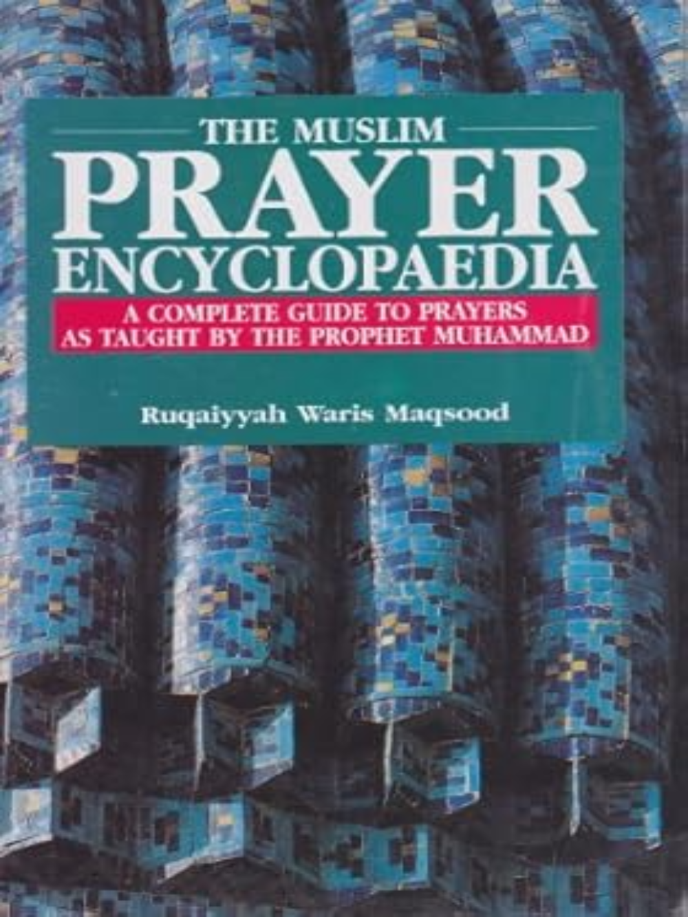 Muslim Prayer Encyclopaedia - Premium Book from Good words - Just $4! Shop now at IQRA.ORG