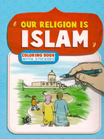 Our Religion is Islam Coloring Book - Premium Activity Coloring Book from IQRA' international Educational Foundation - Just $8! Shop now at IQRA Book Center