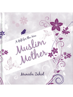 Gift for the New Muslim Mother - Premium Book from I.B Publishers, Inc. - Just $15.99! Shop now at IQRA.ORG