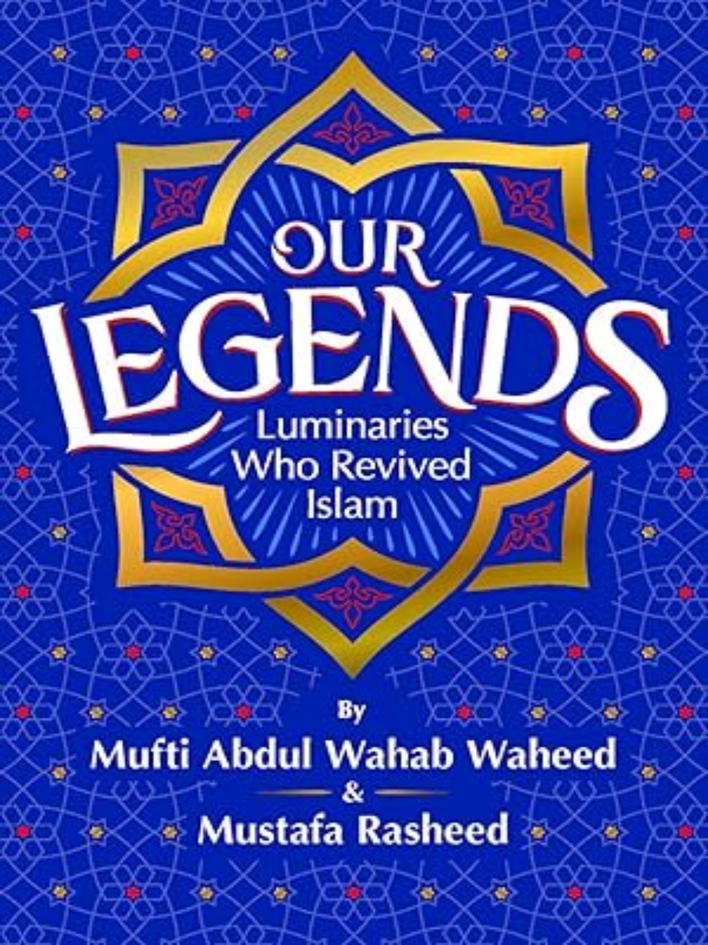 Our Legends - Premium Book from I.B Publishers, Inc. - Just $25.99! Shop now at IQRA.ORG