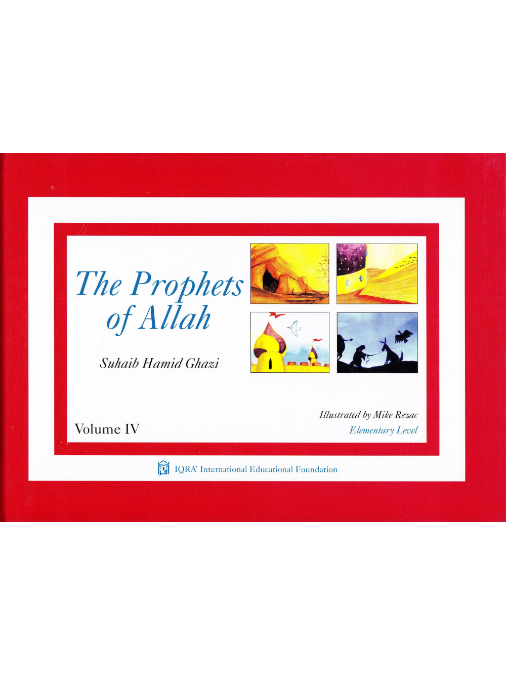 Prophets of Allah: Volume 4 - Premium Textbook from IQRA' international Educational Foundation - Just $8! Shop now at IQRA Book Center