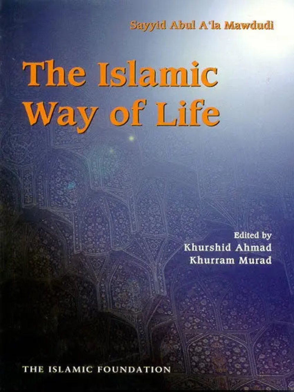 Islamic Way of Life - Khurram Murad - Premium books from Islamic Foundation, UK - Just $8! Shop now at IQRA Book Center