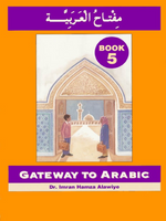 Gateway to Arabic: Level 5 مفتاح العربية - Premium Book from I.B Publishers, Inc. - Just $13! Shop now at IQRA Book Center