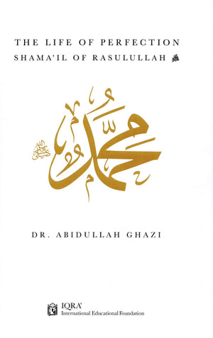 Life of Perfection Shama'il of Rasulullah - Premium Textbook from IQRA' international Educational Foundation - Just $9! Shop now at IQRA' international Educational Foundation
