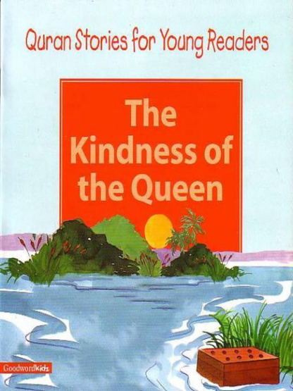 Kindness of the Queen,The- HC - Premium Book from Goodword Books - Just $5.50! Shop now at IQRA.ORG