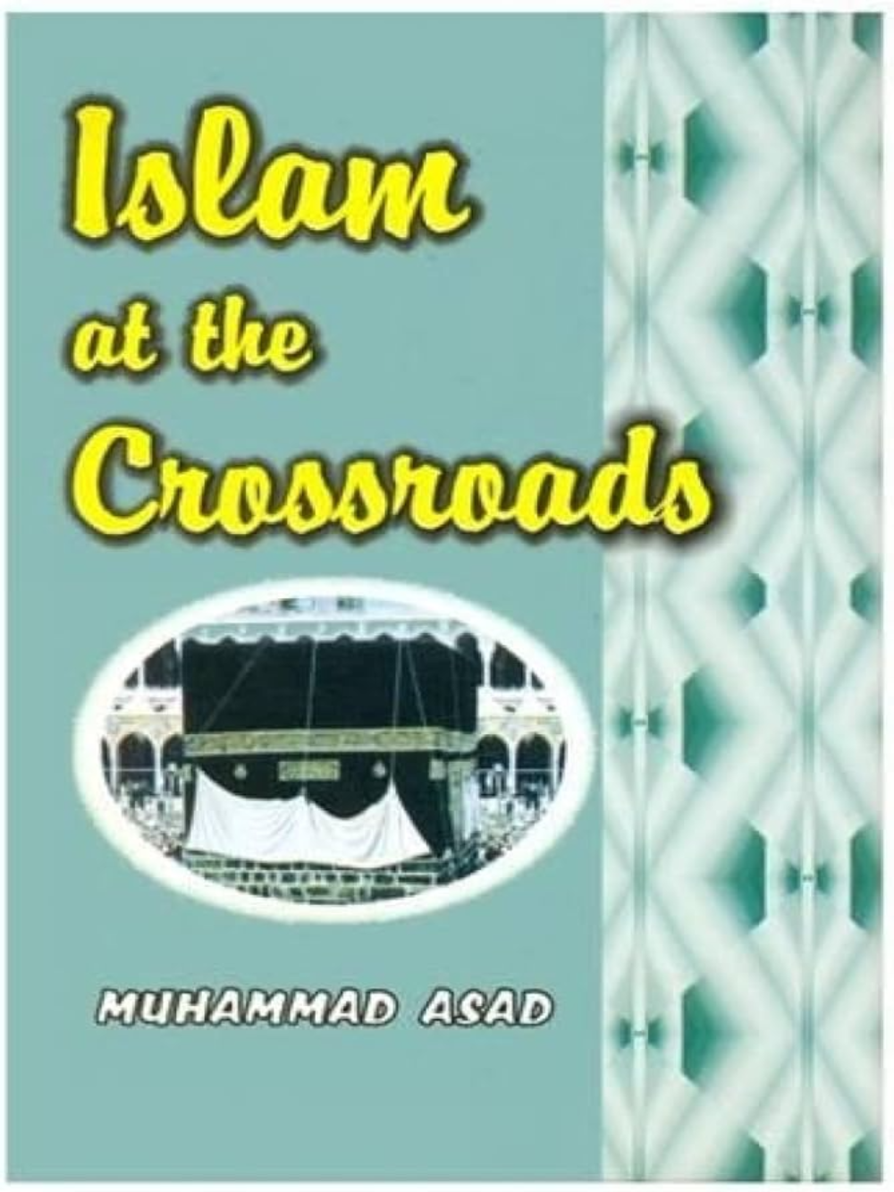 Islam at the Crossroads - M.Asad, SC - Premium Book from Dar Al Taqwa,UK - Just $5! Shop now at IQRA.ORG