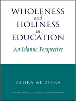 Wholeness and Holiness in Education: An Islamic Perspective - Premium Book from IIIT - Just $14.95! Shop now at IQRA.ORG