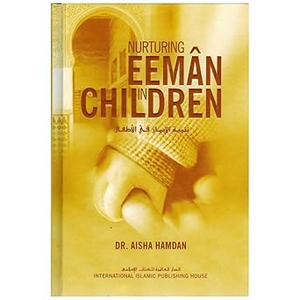 Nurturing Eeman in Children - Premium Book from IIPH - Just $13! Shop now at IQRA.ORG