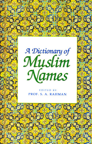 Dictionary of Muslim Names,S.A* - Premium Book from Goodwords - Just $5.95! Shop now at IQRA.ORG