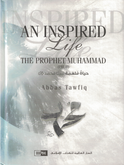 An Inspired Life The Prophet Muhammad PBUH - Premium  from IIPH - Just $16.99! Shop now at IQRA.ORG
