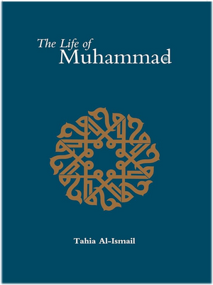 Life of Muhammad,The - Premium Book from Taha Publications,UK - Just $11.95! Shop now at IQRA.ORG