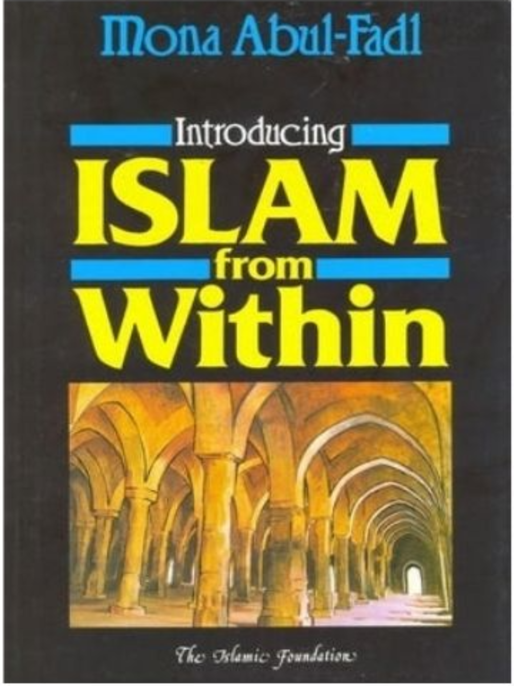 Introducing Islam from Within - Premium Book from Islamic Foundation, UK - Just $8! Shop now at IQRA.ORG