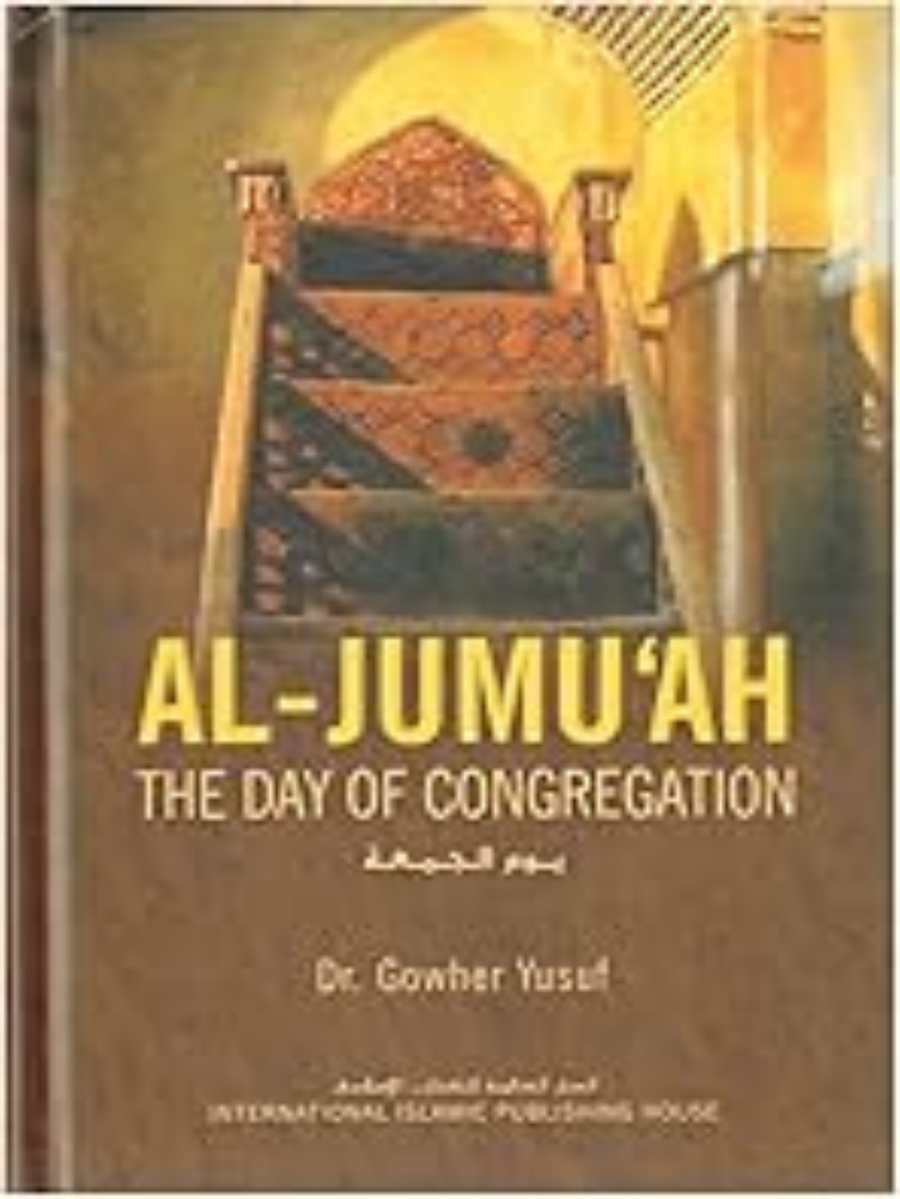 Al-Jumuah. The Day of Congregat - Premium Book from Zam Zam Publishers - Just $11! Shop now at IQRA.ORG
