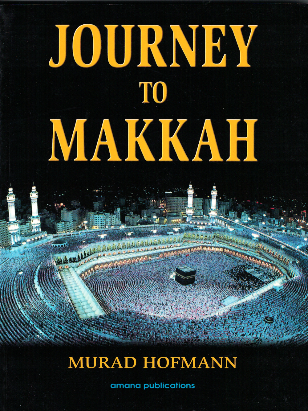 Journey to Makkah - Premium  from Amana Publications - Just $12! Shop now at IQRA' international Educational Foundation