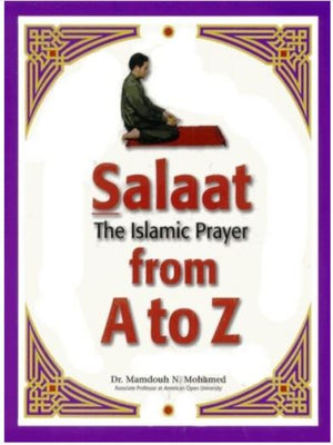 Salaat From A to Z The Islamic Prayer