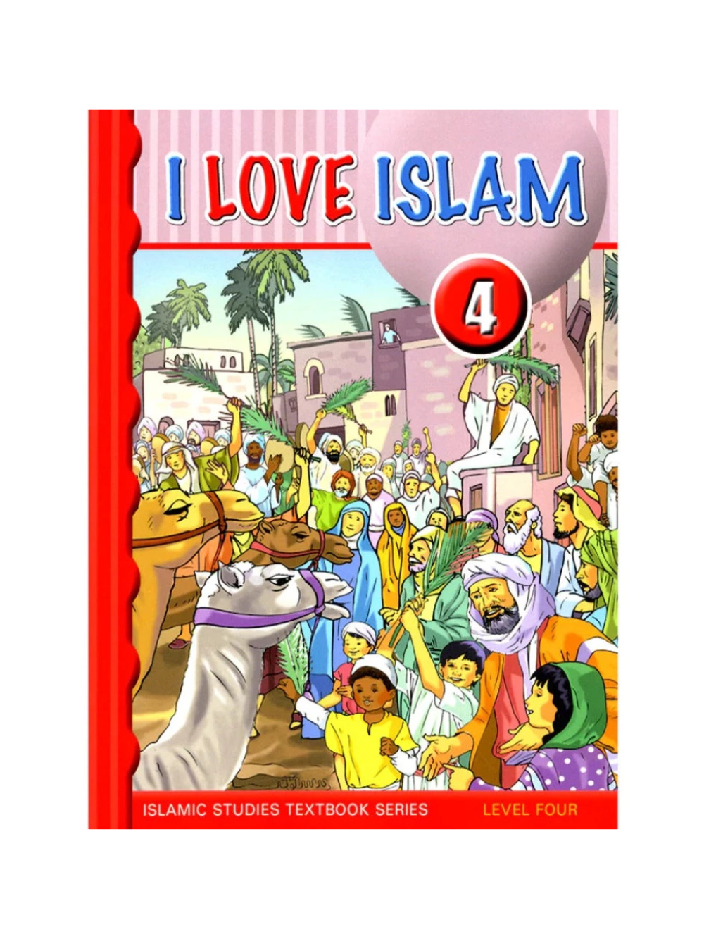 I Love Islam: Level 4 Textbook - Premium Textbook from Hani Book Store - Just $34.99! Shop now at IQRA.ORG