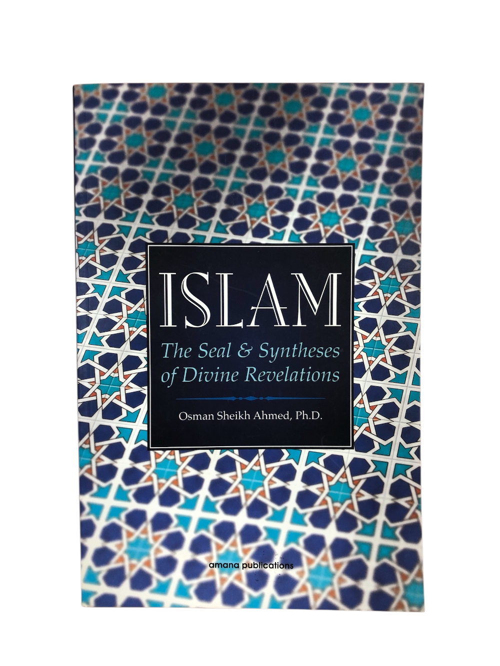 Islam: The Seal & Syntheses of Divine Revelations