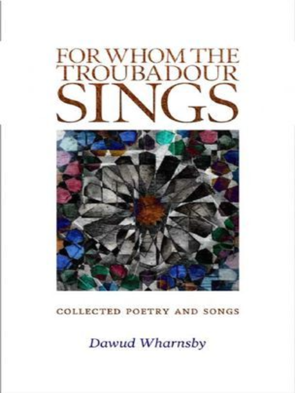For Whom the Troubadour Sings - Premium Book from Kube Publishing Ltd. - Just $16! Shop now at IQRA.ORG