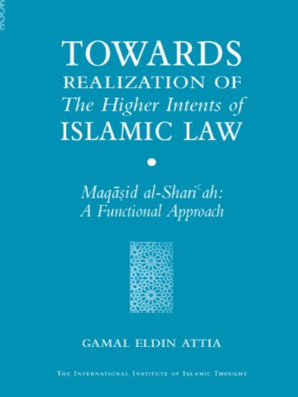 Towards Realization of Higher Intents of Islamic Law