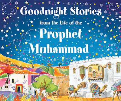Goodnight Stories from the Life of the Prophet Muhammad - Premium  from I.B Publishers, Inc. - Just $24.99! Shop now at IQRA.ORG