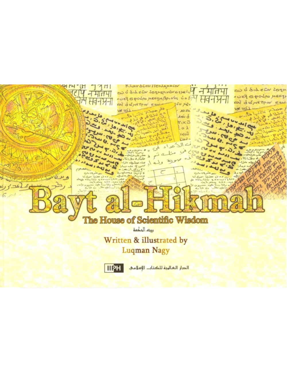 Bayt Al-Hikmah The House of Scientific Wisdom - Premium Book from Zam Zam Publishers - Just $15! Shop now at IQRA.ORG