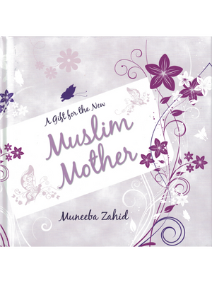 Gift for the New Muslim Mother - Premium Book from I.B Publishers, Inc. - Just $15.99! Shop now at IQRA.ORG