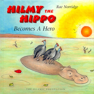 Hilmy the Hippo Becomes  Hero - Premium Book from Kube Publishing Ltd. - Just $8.95! Shop now at IQRA.ORG