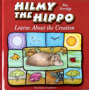 Hilmy the HippoLearns about Creation - Premium Book from Islamic Foundation, UK - Just $8.95! Shop now at IQRA.ORG