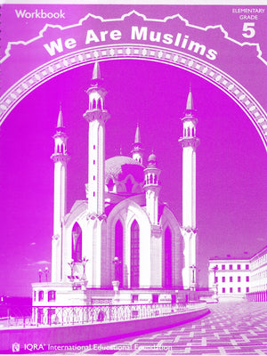 We Are Muslims: Elementary Grade 5 Workbook - Premium Workbook from IQRA' international Educational Foundation - Just $7.99! Shop now at IQRA Book Center