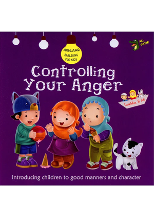Controlling Your Anger (Akhlaaq Building Series)