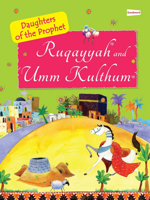 Ruquayyah and Umm Kulthum: The Daughters of the Prophet Muhammad