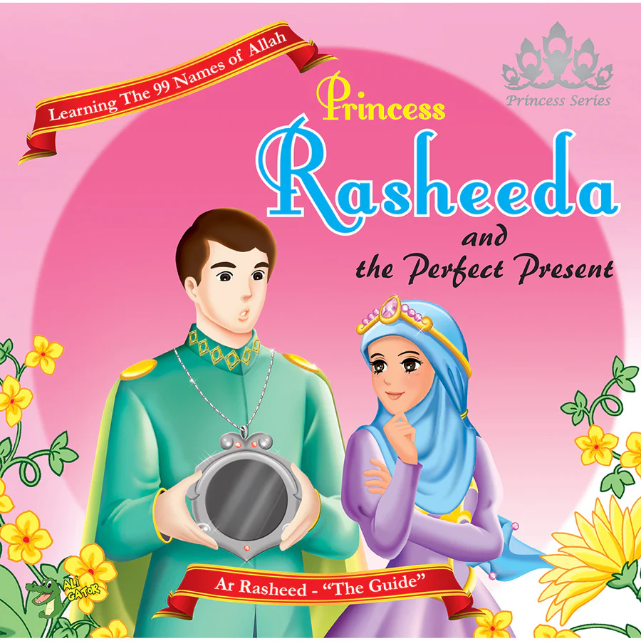 The 99 Names of Allah - Princess Series: Princess Rasheeda and the Perfect Present