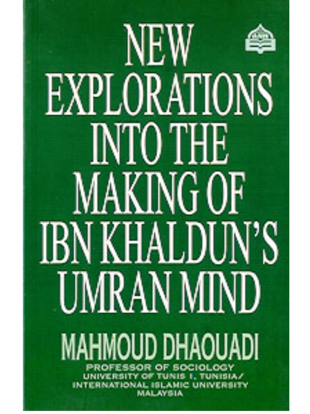 New Explorations Into The Making of IBN Khaldun's