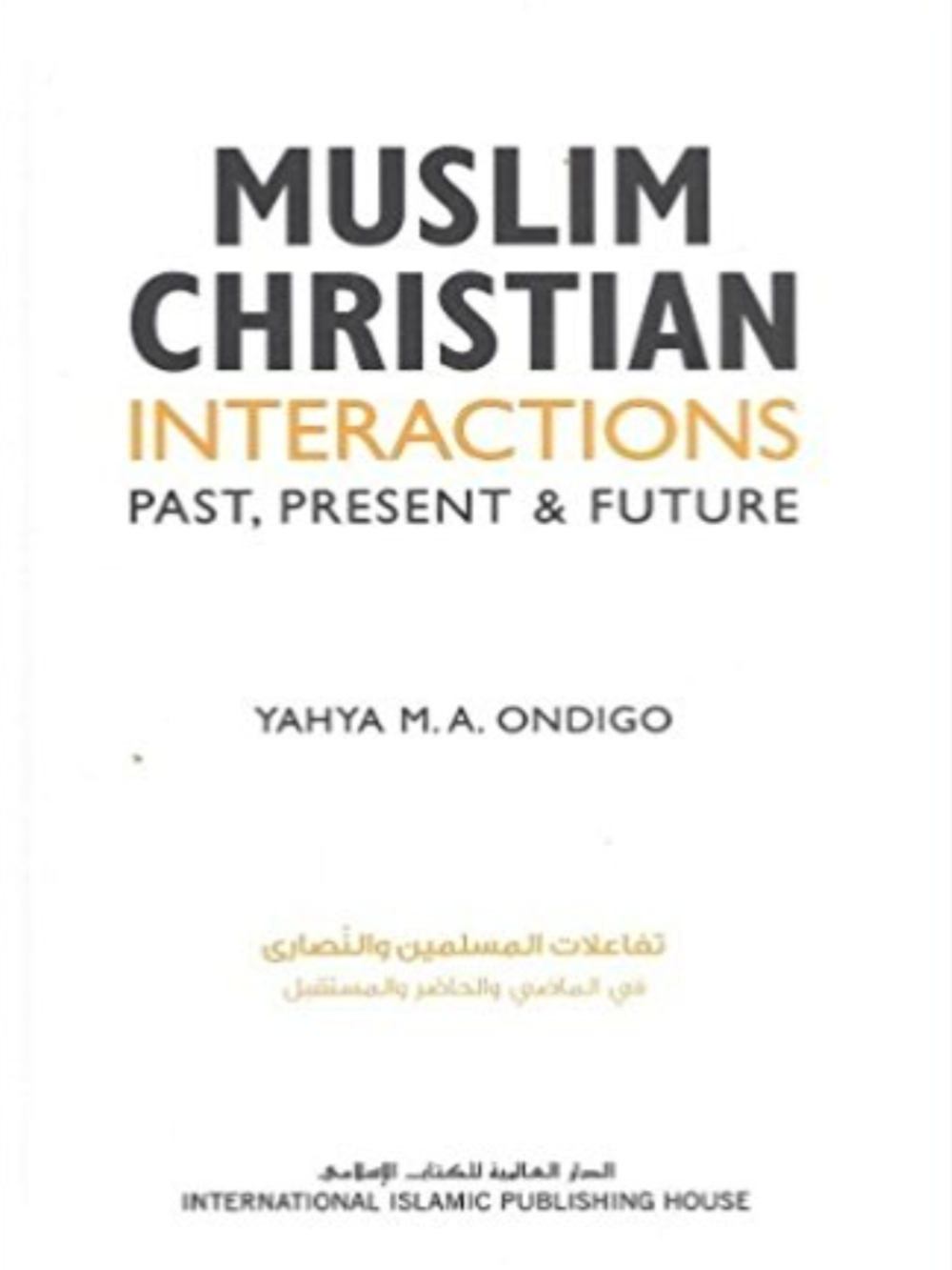 Muslim Christian Interactions Past, Present & Future
