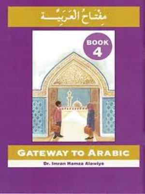 Gateway to Arabic: Level 4 مفتاح العربية - Premium Textbook from I.B Publishers, Inc. - Just $13.99! Shop now at IQRA Book Center 
