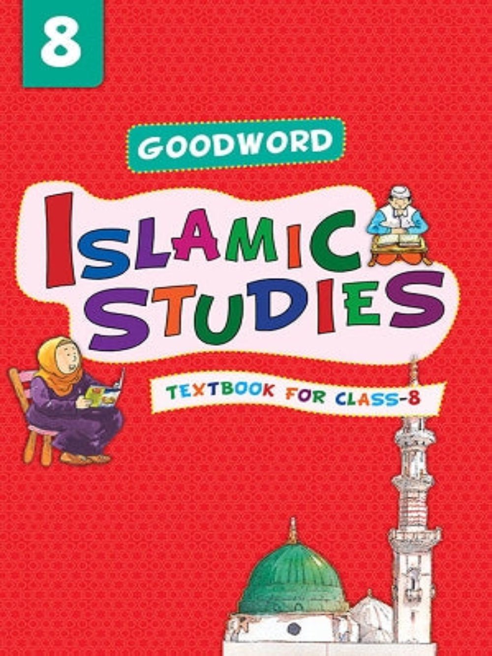 Goodword Islamic Studies: Level 8 - Premium Textbook from I.B Publishers, Inc. - Just $6.99! Shop now at IQRA Book Center 