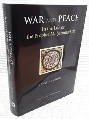 War and Peace in the Life of the Prophet Muhammad By Zakaria Bashier